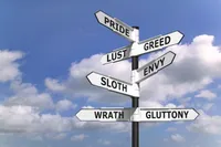 The Seven Deadly Sins: Wrath, Greed, Sloth, Pride, Lust, Envy, Gluttony